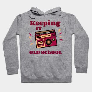 keep it old school Hoodie